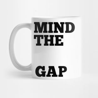 Mind the Gap Mug